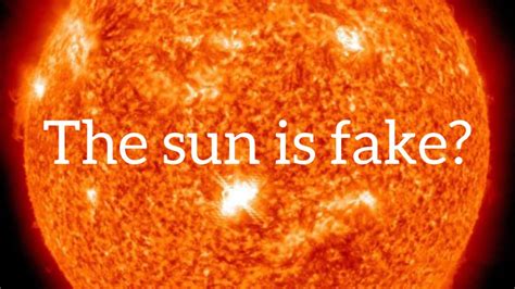 why are people saying the sun is fake